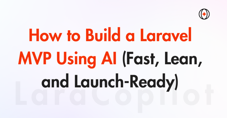 How to Build a Laravel MVP Using AI (Fast, Lean, and Launch-Ready)