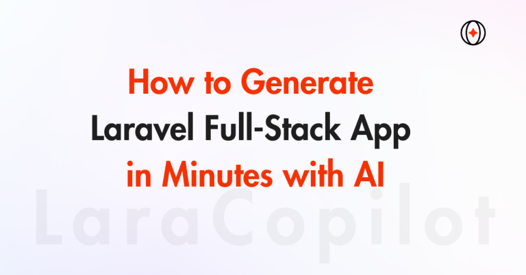 How to Generate Laravel Full-Stack App in Minutes with AI