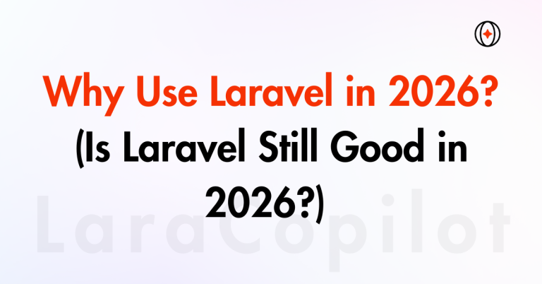 Why Use Laravel in 2026? (Is Laravel Still Good in 2026?)