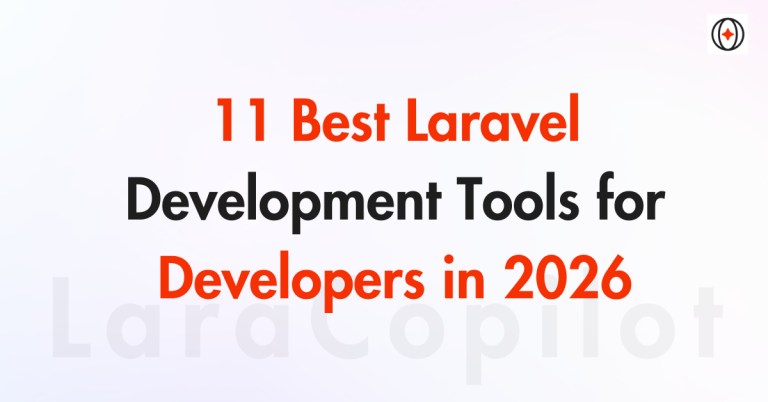 11 Best Laravel Development Tools for Developers in 2026