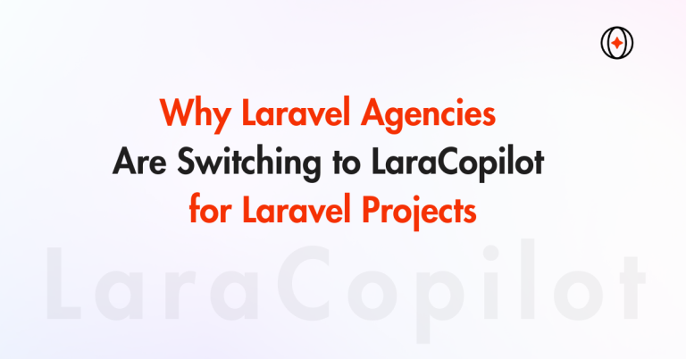Why Laravel Agencies Are Switching to LaraCopilot for Laravel Projects