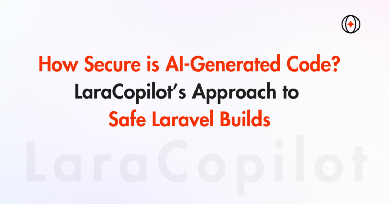 How Secure is AI-Generated Laravel Code? LaraCopilot’s Approach