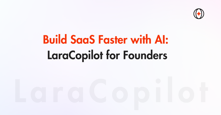 Build SaaS Faster with AI: LaraCopilot for Founders
