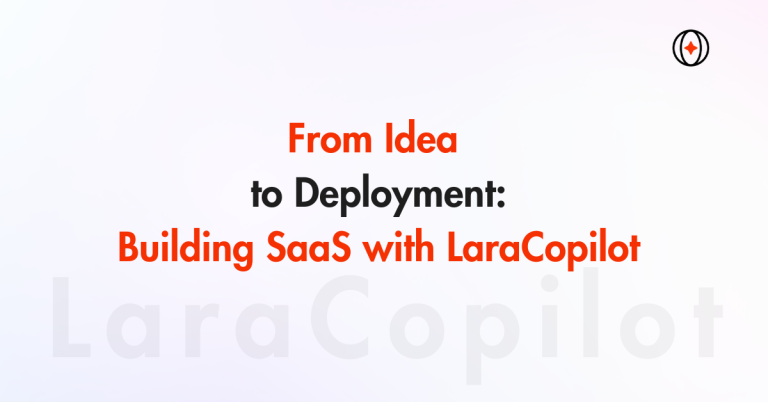 Idea to Deployment Building SaaS with LaraCopilot Faster