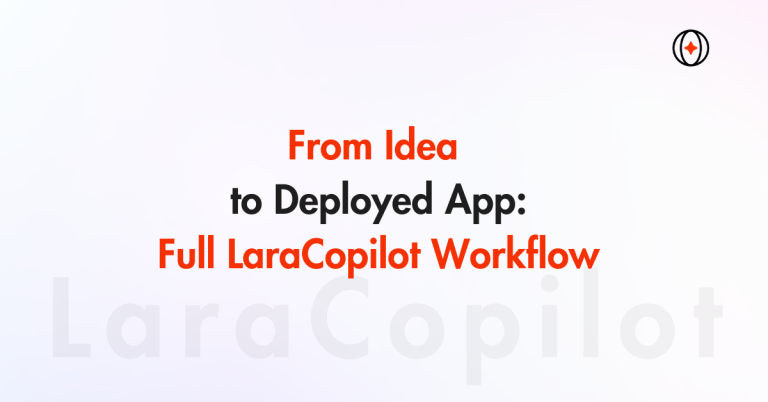 Idea to Deployed App With Full LaraCopilot Workflow