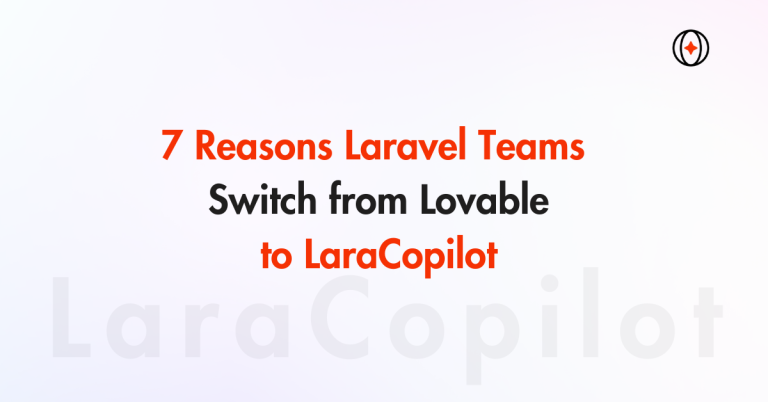 7 Reasons Laravel Teams Switch from Lovable to LaraCopilot