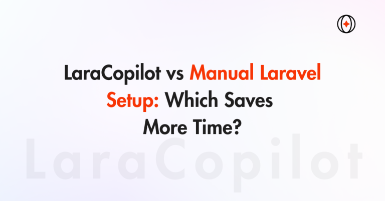 LaraCopilot vs Manual Laravel Setup: Which Saves More Time?