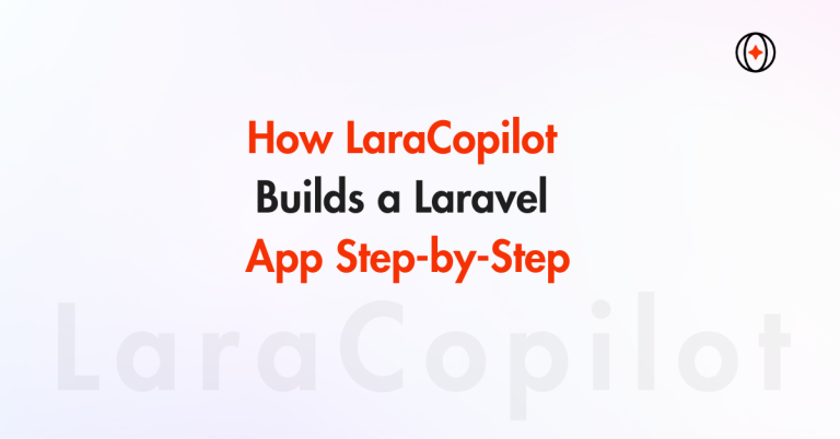 How LaraCopilot Build a Laravel App Step-by-Step