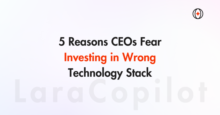 5 Reasons CEOs Fear Investing in Wrong Technology Stack