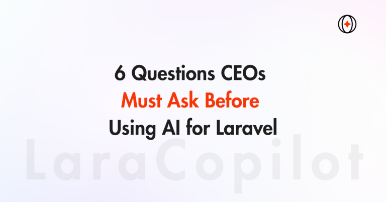 6 Questions CEOs Must Ask Before Using AI for Laravel