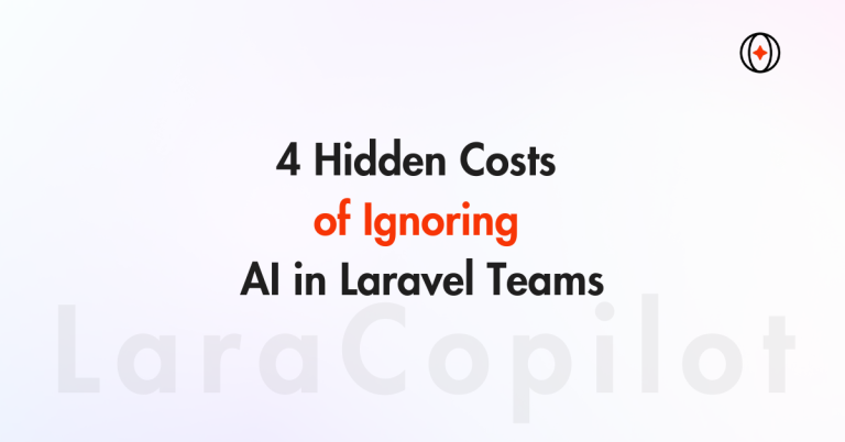 4 Hidden Costs of Ignoring AI in Laravel Teams