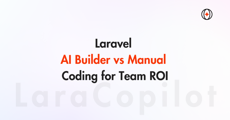 Laravel AI Builder vs Manual Coding for Team ROI