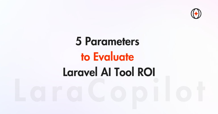 5 Parameters to Evaluate Laravel AI Tool ROI