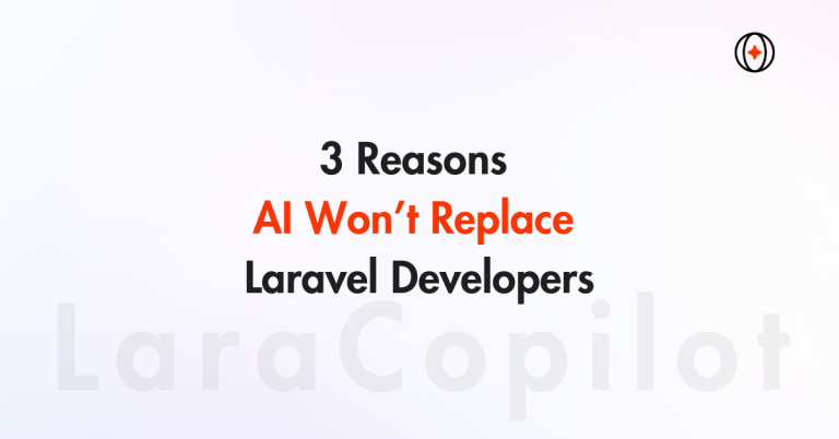 3 Reasons AI Won’t Replace Laravel Developers
