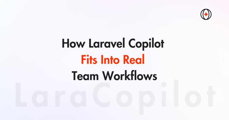 How Laravel Copilot Fits Into Real Team Workflows