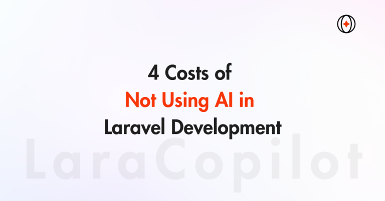 4 Costs of Not Using AI in Laravel Development