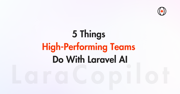 5 Things High-Performing Teams Do With Laravel AI