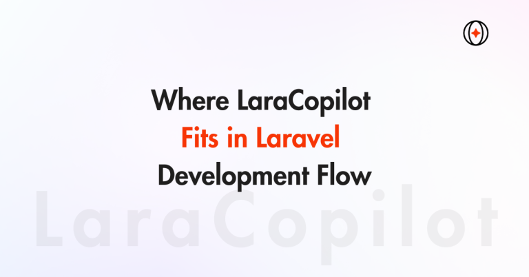 Where LaraCopilot Fits in Laravel Development Flow