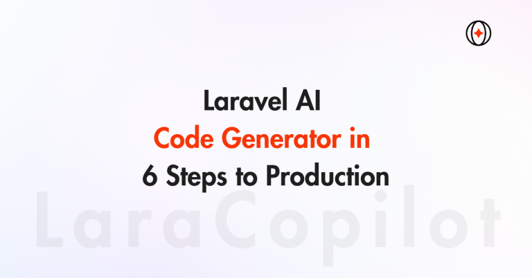 Laravel AI Code Generator in 6 Steps to Production