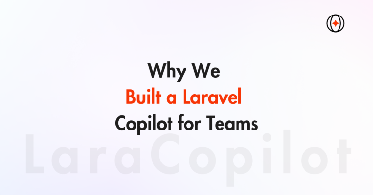 Why We Built a Laravel Copilot for Teams