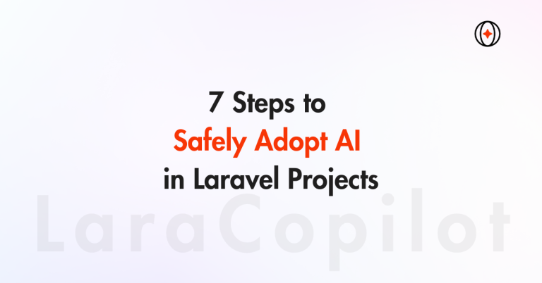 7 Steps to Safely Adopt AI in Laravel Projects