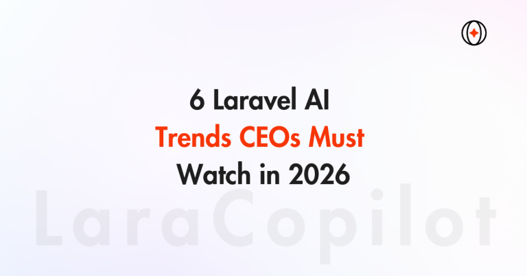 6 Laravel AI Trends CEOs Must Watch in 2026