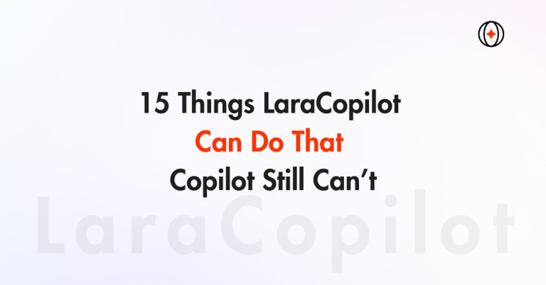 15 Things LaraCopilot Can Do That Copilot Still Can’t