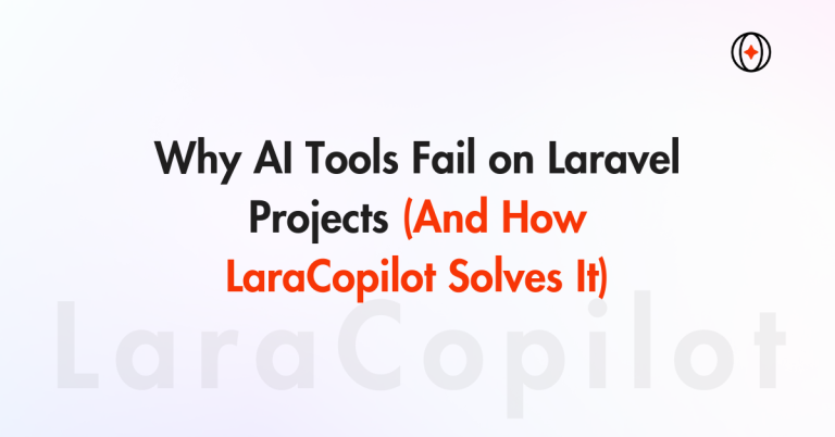 Why AI Tools Fail on Laravel Projects (And How LaraCopilot Solves It)