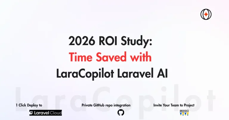 2026 ROI Study: Time Saved with LaraCopilot Laravel AI