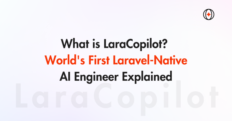 What is LaraCopilot? World's First Laravel-Native AI Engineer Explained