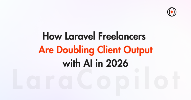 How Laravel Freelancers Are Doubling Client Output with AI in 2026