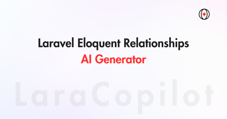 Laravel Eloquent Relationships AI Generator | LaraCopilot