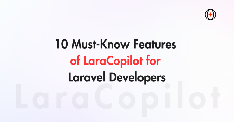 10 Must-Know Features of LaraCopilot for Laravel Developers