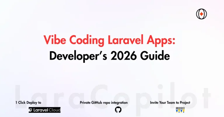 Vibe Coding Laravel Apps: Developer’s 2026 Guide